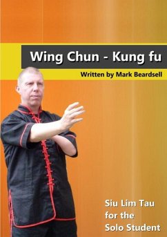 Wing Chun - Siu Lim Tau for the Solo Student - Beardsell, Mark