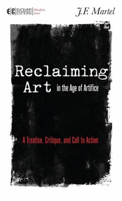 Reclaiming Art in the Age of Artifice - Martel, J.F.