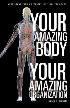 Your Amazing Body Your Amazing Organization - Nichols, Sonja P.