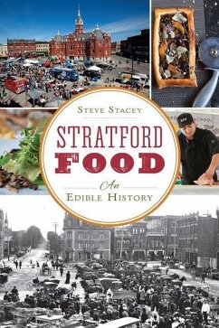 Stratford Food: An Edible History - Stacey, Steve