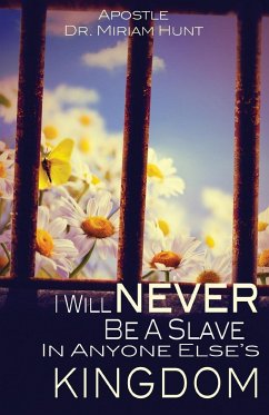 I Will Never Be a Slave in Anyone Else's Kingdom - Hunt, Apostle Miriam