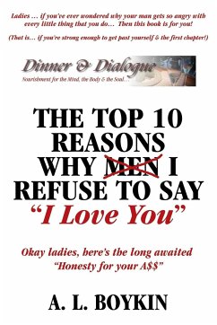 The Top 10 Reasons Why (Men) I Refuse to Say I Love You - Boykin, A. L.