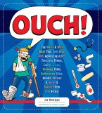 Ouch!: The Weird & Wild Ways Your Body Deals with Agonizing Aches, Ferocious Fevers, Lousy Lumps, Crummy Colds, Bothersome Bi