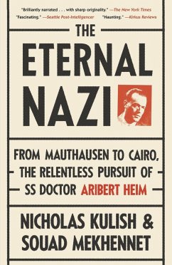 The Eternal Nazi: From Mauthausen to Cairo, the Relentless Pursuit of SS Doctor Aribert Heim - Kulish, Nicholas; Mekhennet, Souad