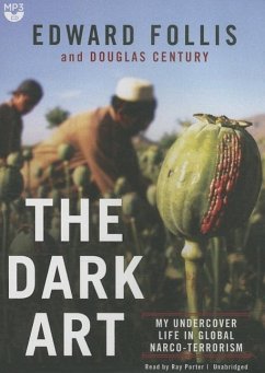 The Dark Art: My Undercover Life in Global Narco-Terrorism - Follis, Edward; Century, Douglas