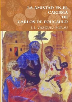 LA AMISTAD EN EL CARISMA DE CARLOS DE FOUCAULD - Vázquez Borau, J. L.