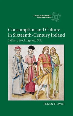 Consumption and Culture in Sixteenth-Century Ireland - Flavin, Susan