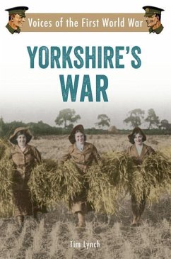 Yorkshire's War: Voices of the First World War - Lynch, Tim