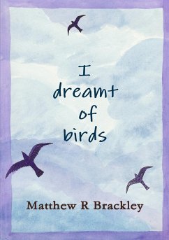 I dreamt of birds - Brackley, Matthew R