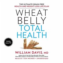 Wheat Belly Total Health: The Ultimate Grain-Free Health and Weight-Loss Life Plan - Davis MD, William