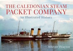 Caledonian Steam Packet Co.: An Illustrated History 1889 -1973 - Deayton, Alistair