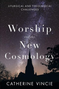 Worship and the New Cosmology - Vincie, Catherine