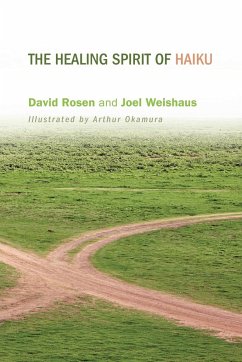 The Healing Spirit of Haiku - Rosen, David H.; Weishaus, Joel