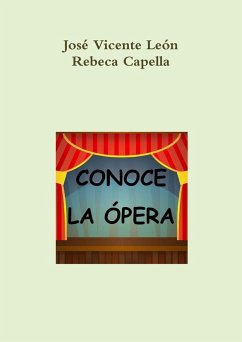 Conoce la ópera - León, José Vicente; Capella, Rebeca