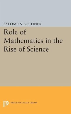 Role of Mathematics in the Rise of Science - Bochner, Salomon