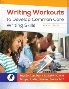 Writing Workouts to Develop Common Core Writing Skills - Haven, Kendall