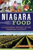 Niagara Food: A Flavourful History of the Peninsula's Bounty