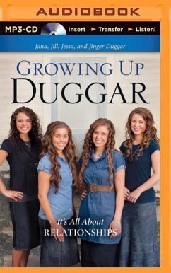 Growing Up Duggar: It's All about Relationships - Duggar, Jana; Duggar, Jill; Duggar, Jessa