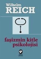 Fasizmin Kitle Psikolojisi - Reich, Wilhelm