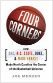 Four Corners: How UNC, N.C. State, Duke, and Wake Forest Made North Carolina the Center of the Basketball Universe