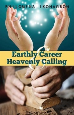 Earthly Career and Heavenly Calling - Ikonagbon, Philomena