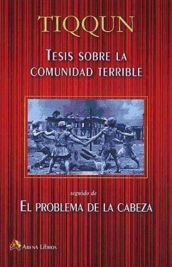 Tesis sobre la comunidad terrible ; seguido de El problema de la cabeza - Tiqqun