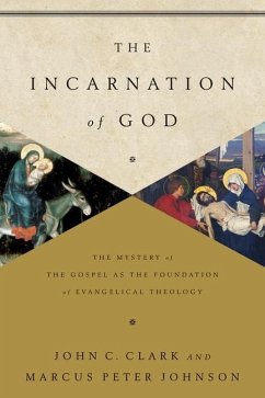 The Incarnation of God - Clark, John; Johnson, Marcus Peter