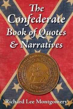 The Confederate Book of Quotes & Narratives - Montgomery, Richard Lee