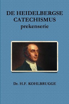 DE HEIDELBERGSE CATECHISMUS, prekenserie - Kohlbrugge, H. F.