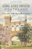 George Alfred Townsend and Gathland:: A Journalist and His Western Maryland Estate