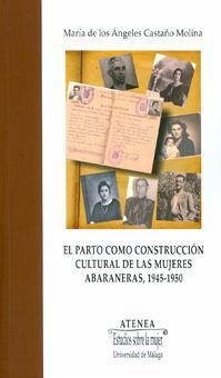 El parto como construcción cultural de las mujeres abaraneras, 1945-1950 - Castaño Molina, María de los Ángeles