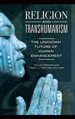 Religion and Transhumanism - Mercer, Calvin; Trothen, Tracy