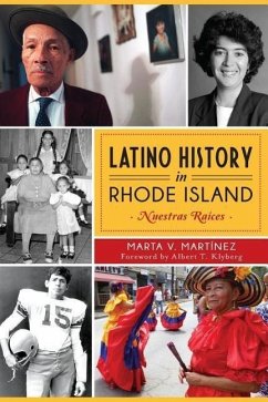 Latino History in Rhode Island: Nuestras Raices - Martinez, Marta V.