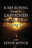 Jump Roping Through the Labyrinth to the Abyss--Finding God
