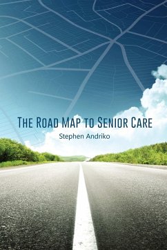 The Road Map to Senior Care - Andriko, Stephen