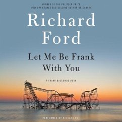 Let Me Be Frank with You: A Frank Bascombe Book - Ford, Richard