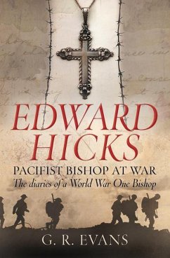 Edward Hicks: Pacifist Bishop at War: The Diaries of a World War One Bishop - Evans, G. R.