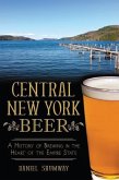 Central New York Beer:: A History of Brewing in the Heart of the Empire State