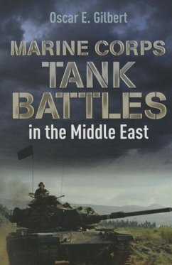 Marine Corps Tank Battles in the Middle East - Gilbert, Oscar E.