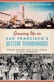 Growing Up in San Francisco's Western Neighborhoods