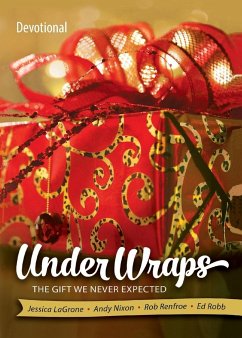 Under Wraps Devotional: The Gift We Never Expected - Renfroe, Rob; LaGrone, Jessica; Robb, Ed