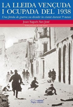 La Lleida vençuda i ocupada del 1938 - Sagués San José, Joan