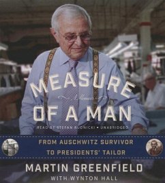 Measure of a Man: From Auschwitz Survivor to Presidents' Tailor; A Memoir - Greenfield, Martin