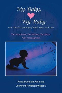 My Baby, My Baby Our Timeless Journey of Faith, Hope, and Love - Allen, Alma B.; Sturgeon, Jennifer B.