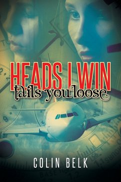Heads I Win Tails You Loose - Belk, Colin