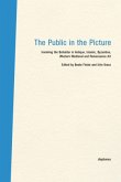 The Public in the Picture - Involving the Beholder in Antique, Islamic, Byzantine and Western Medieval and Renaissance