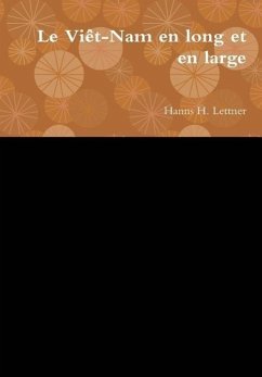 Le Viêt-Nam en long et en large - Lettner, Hanns H.