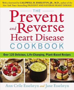 The Prevent and Reverse Heart Disease Cookbook - Esselstyn, Ann Crile;Esselstyn, Jane
