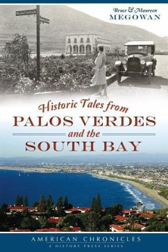 Historic Tales from Palos Verdes and the South Bay - Megowan, Bruce; Megowan, Maureen