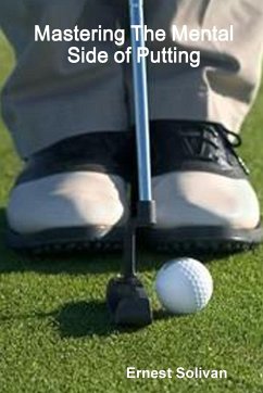 Mastering The Mental Side of Putting - Solivan, Ernest